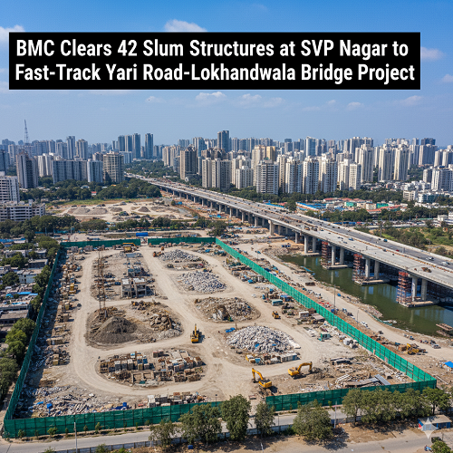BMC Clears 42 Slum Structures at SVP Nagar to Fast-Track Yari Road–Lokhandwala Bridge Project