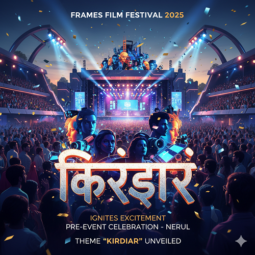 Frames Film Festival 2025 Ignites Excitement as Theme ‘Kirdaar’ Unveiled at a High-Energy Pre-Event Celebration in Nerul