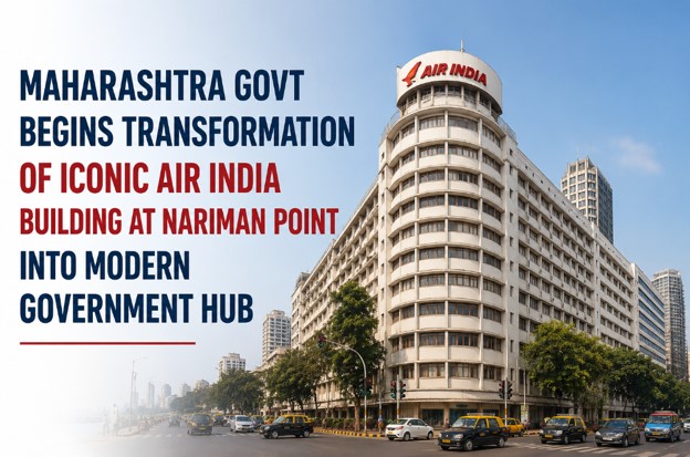 Maharashtra Launches Redevelopment of Air India Building at Nariman Point